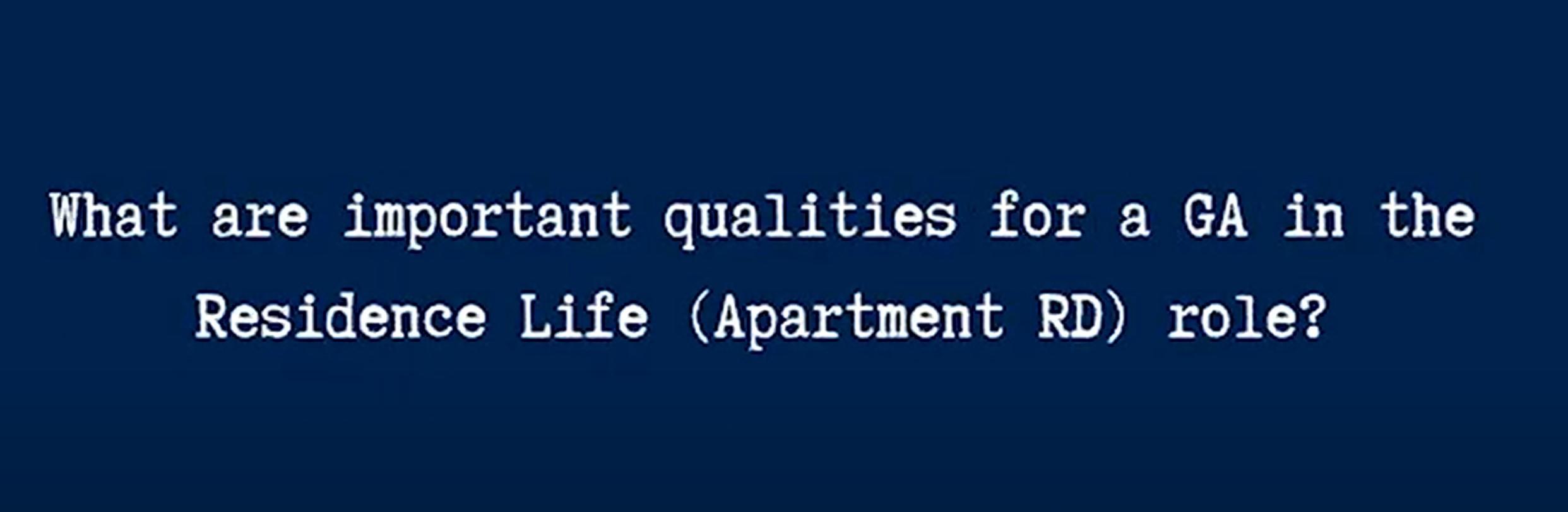 What are important qualities for a GA in the Residence Life (Apartment RD) role?