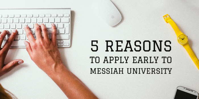 Typing hands on a keyboard next to text "5 Reasons to apply early to Messiah University."