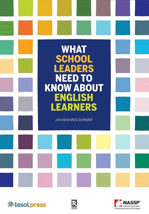 What School Leaders Need to Know About English Learners by Jan Edwards Dormer