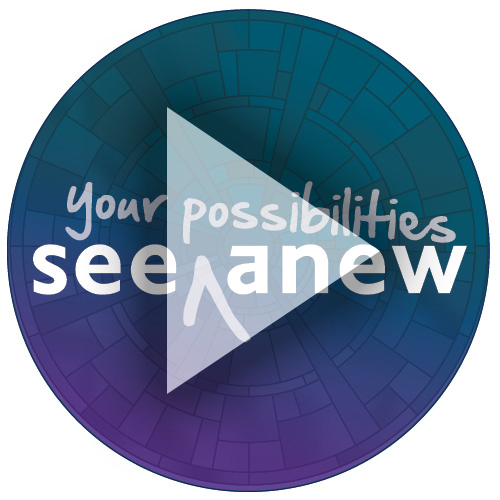 See Your possibilities anew click to watch videos