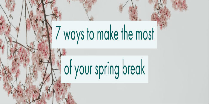 A tree that is blooming with pink flowers and the words "7 ways to make the most of your spring break" written across the photo.
